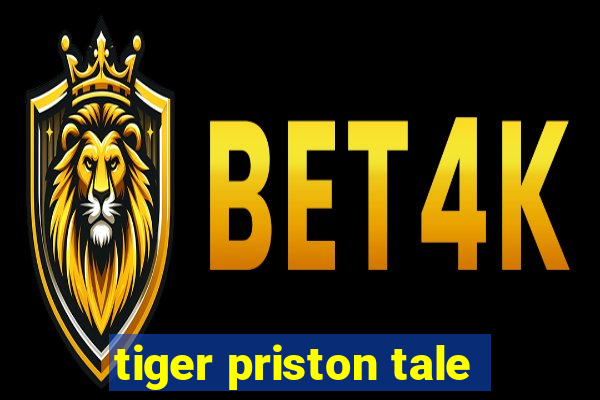 tiger priston tale